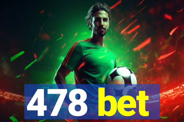 478 bet